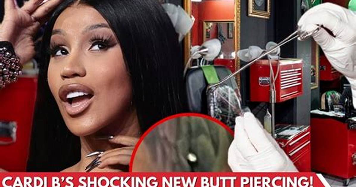Cardi B’s $15K Butt Crack Piercing Exposed: the Audacious Dermal Shocking the Internet