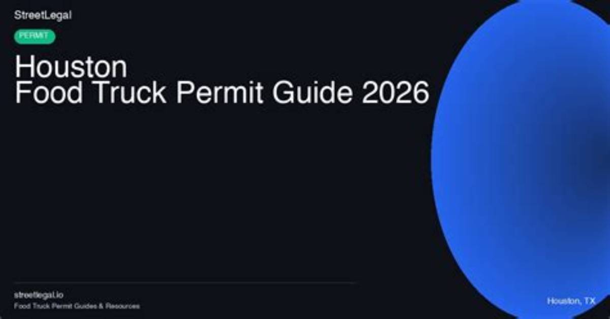 City of Houston Food Truck Permitting Guide: State License Transition, Costs, and Compliance Explained