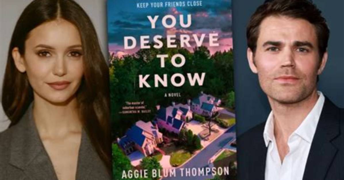 Is 'You Deserve to Know' a Movie? the Real Release Window Behind Nina Dobrev & Paul Wesley's Mystery