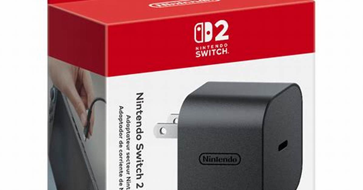 Nintendo Switch 2 Ac Adapter Guide: Required Wattage, Dock Support, and Best Budget Picks