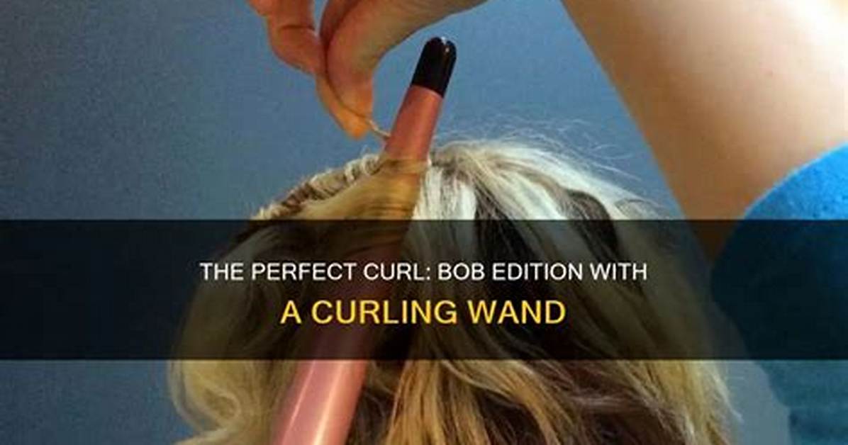 Stop Clamping Your Bob: the Curling Wand Technique Stylists Swear By