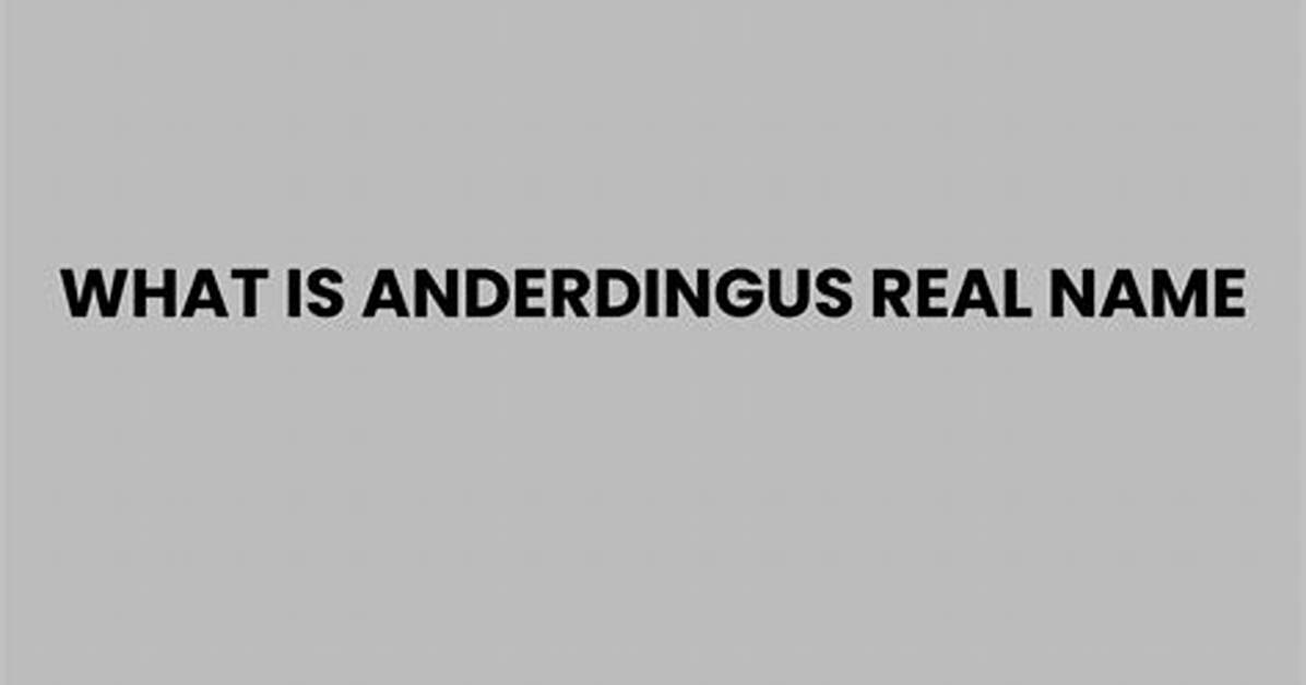 The Truth Behind Anderdingus: Real Name, Origins, and Family Behind the Meme