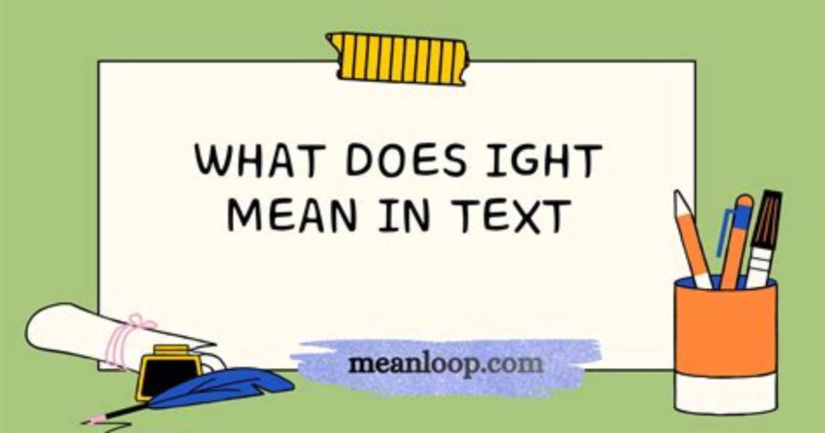 What Does 'Ight' Mean in Text? the Hidden Tone Behind the Internet's Most Misunderstood Reply