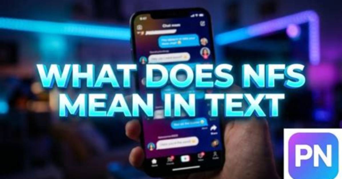 What Does Nfs Mean in Text? the Complete Context Guide and How to Respond