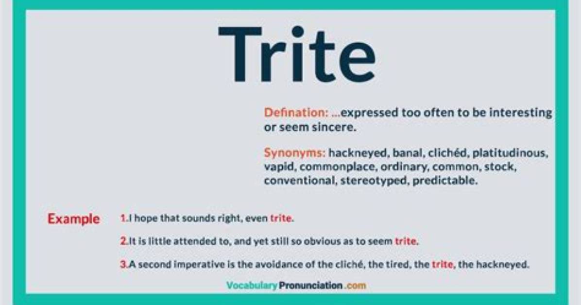 What Does 'Trite' Mean? Complete Meaning, Pronunciation, and Usage Guide