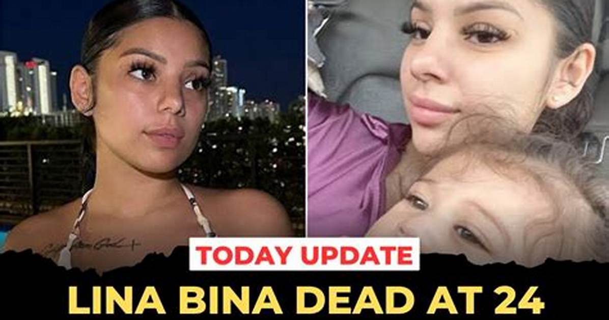 What Happened to Lina Bina? Key Questions Answered on Her Final Videos and Passing