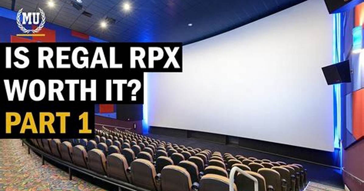 What Is Rpx at Regal Cinemas? Technical Breakdown of the Premium Movie Format