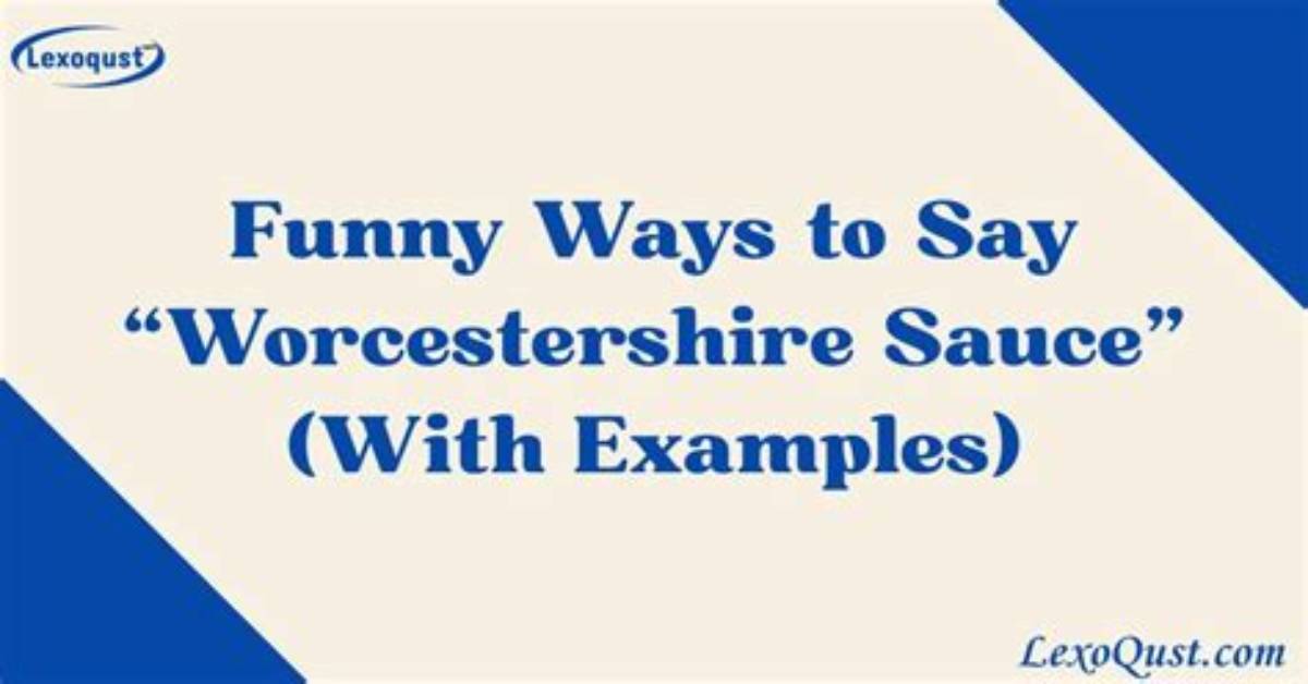 Why Everyone Fails to Say Worcestershire Sauce—and the 3-Syllable Secret That Fixes It