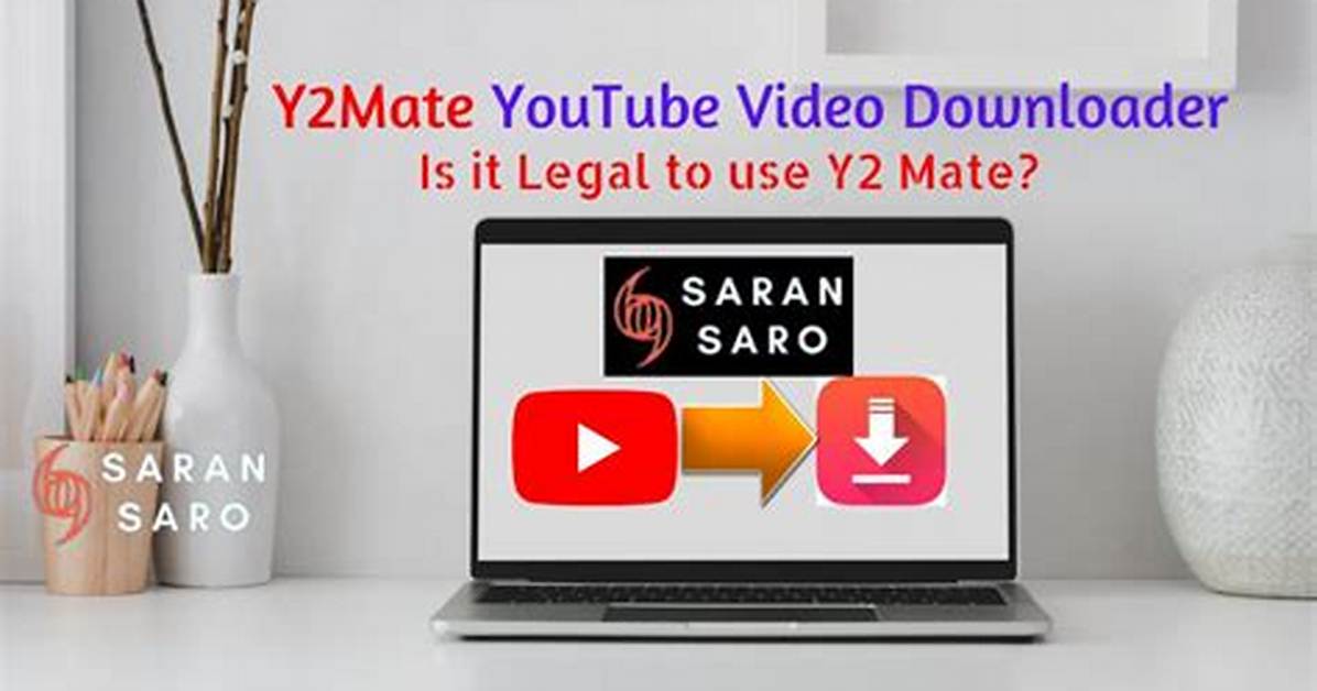 Y2Mate Youtube Downloader Legal & Safety Check: What You Need to Know